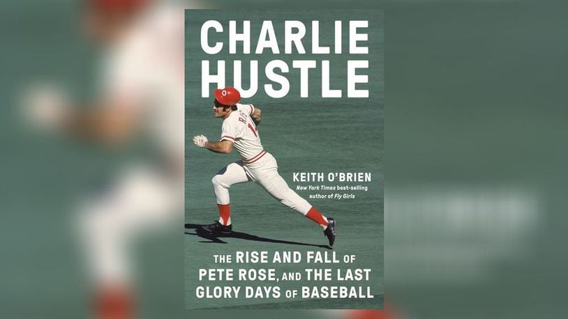 "Charlie Hustle: the Rise and Fall of Pete Rose and the Last Glory Days of Baseball" by Keith O'Brien (Pantheon, 440 pages, $35)