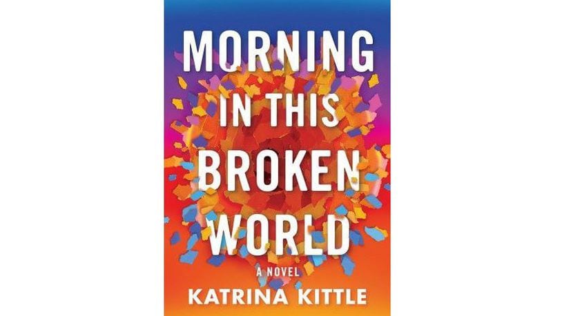 "Morning in This Broken World" by Katrina Kittle (Lake Union, 263 pages, $16.99)