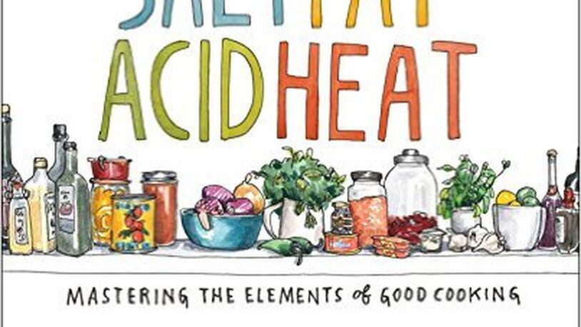 “Salt Fat Acid Heat - Mastering the Elements of Good Cooking” by Samin Nosrat (Simon and Schuster, 462 pages, $35). CONTRIBUTED