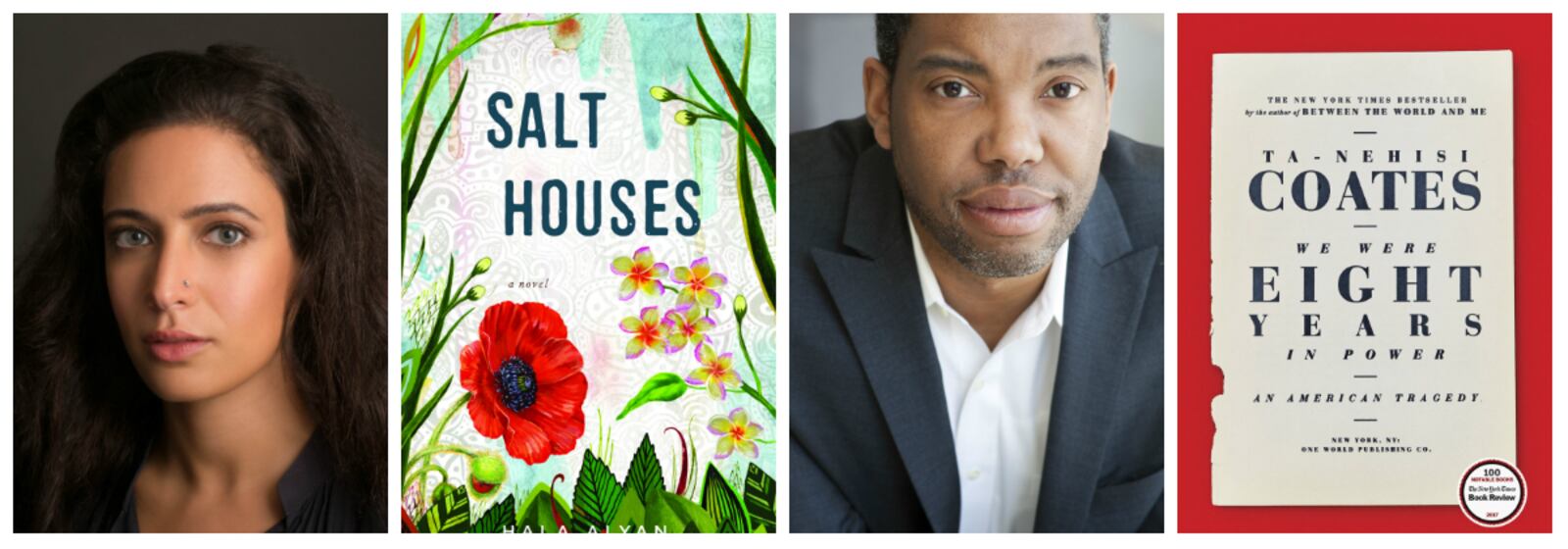 Salt Houses, Hala Alyan's debut novel about a displaced Palestinian family, and We Were Eight Years in Power, Ta-Nehisi Coates's exploration of race and identity through the lens of the Obama presidency, today were named the winners of the 2018 Dayton Literary Peace Prize for fiction and nonfiction, respectively.