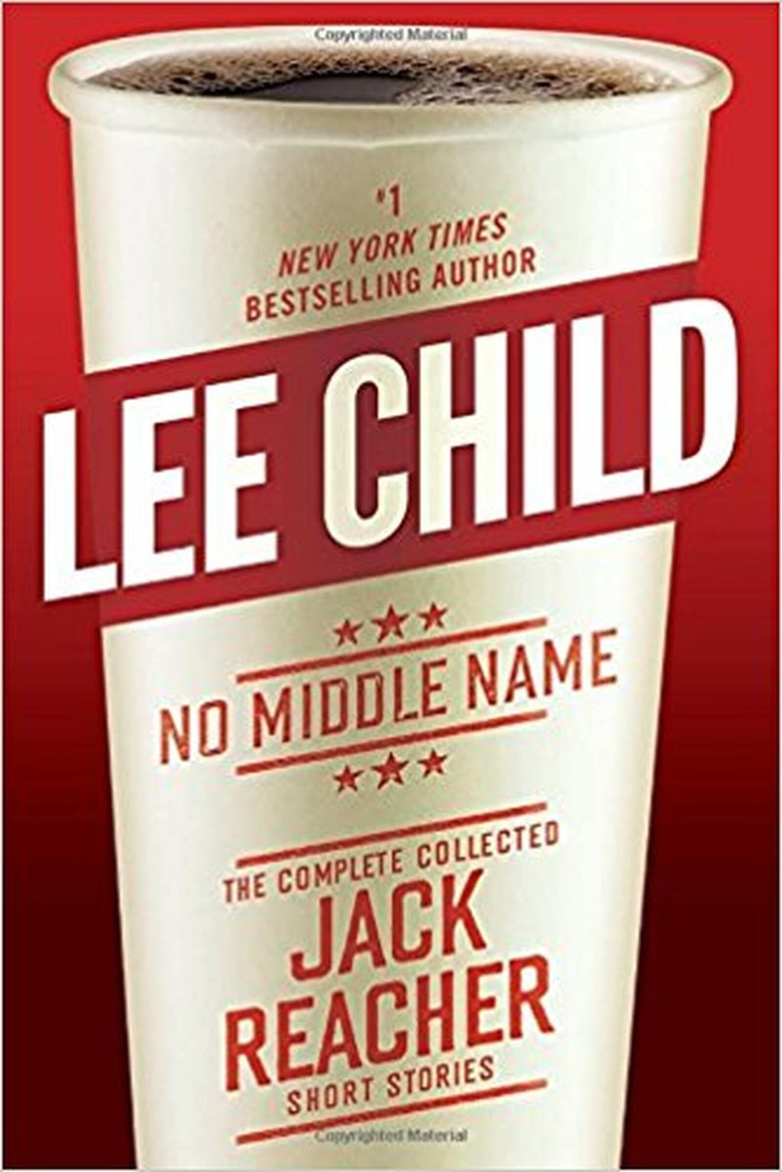 “No Middle Name - the Complete Jack Reacher Collected Short Stories” by Lee Child (Delacorte Press, 418 pages, $27).