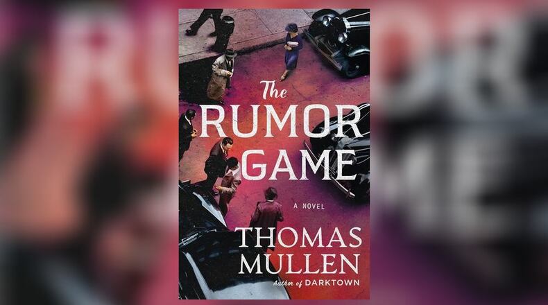 "The Rumor Game" by Thomas Mullen (Minotaur Books, 359 pages, $29)