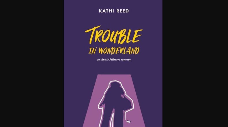 "Trouble in Wonderland" by Kathi Reed (Kathi Reed, 266 pages, $16.99)