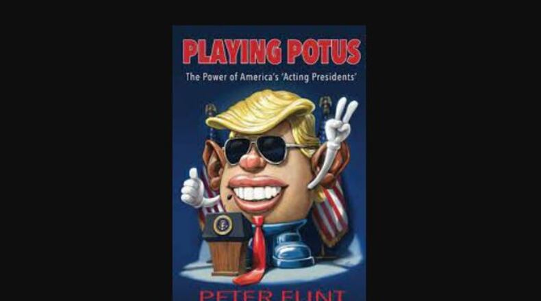 "Playing POTUS - the Power of America's 'Acting Presidents' " by Peter Funt (Jefferson Bay Books, 250 pages, $15.95)