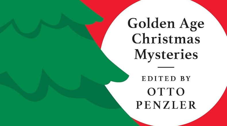 “Golden Age Christmas Mysteries - Seasonal Crime Stories from the Masters of Yesteryear” edited by Otto Penzler (Penzler Publishers, 336 pages, $17.95)