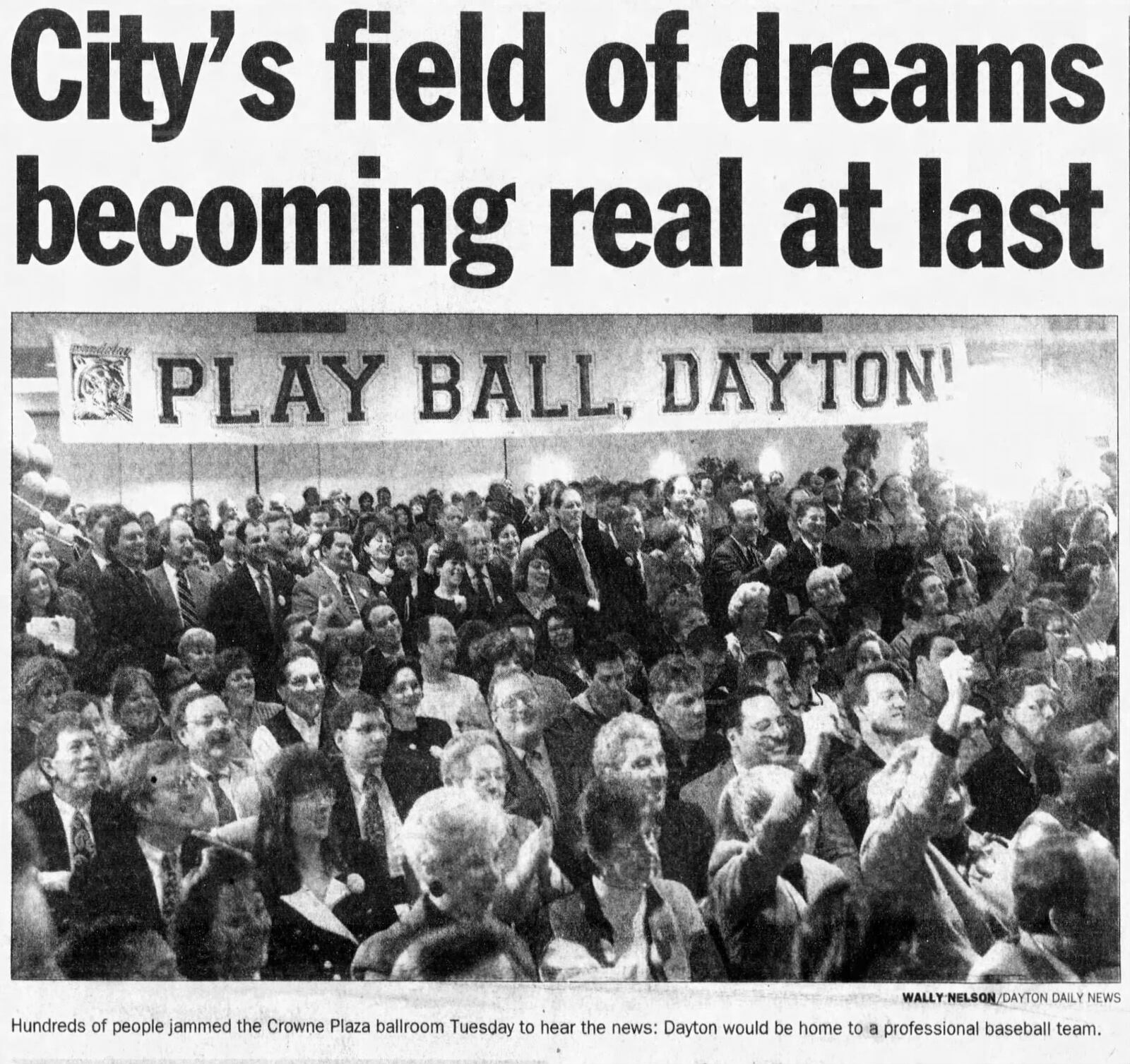 Hundreds of people jammed the Crowne Plaza ballroom on Feb. 23, 1999, to hear the news: Dayton would be home to a professional baseball team. WALLY NELSON / STAFF