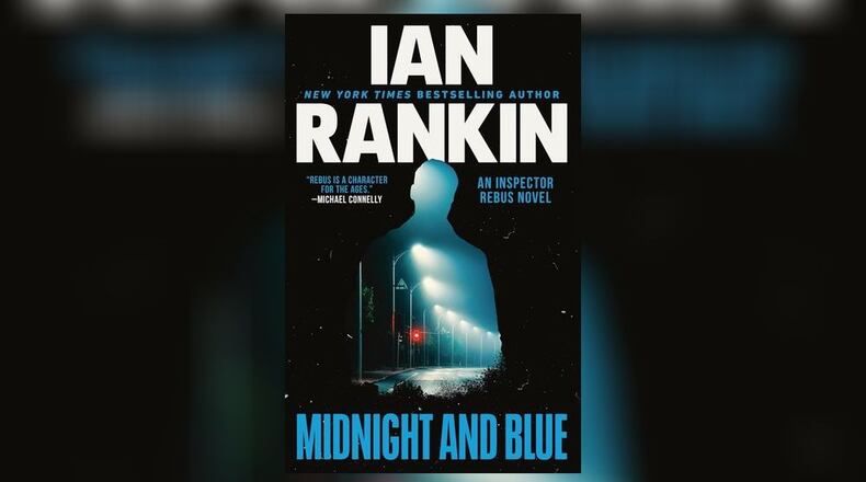 "Midnight and Blue" by Ian Rankin (Mulholland Books, 331 pages, $29).